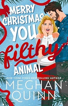 Merry Christmas You Filthy Animal by Meghan Quinn, a Christmas romance book cover depicting an illustration of a man enbracing a woman who's holding her face in shock while snow falls.