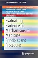 Evaluating Evidence of Mechanisms in Medicine: Principles and Procedures 3319946099 Book Cover