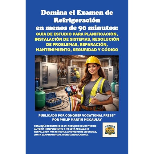 Domina el Examen de Refrigeraci&oacute;n en menos de 90 minutos: Gu&iacute;a de estudio para planificaci&oacute;n, instalaci&oacute;n de sistemas, resoluci&oacute;n de problemas, reparaci&oacute;n, mantenimiento, seguridad y c&oacute;digo Audiolibro Por Philip Martin McCaulay arte de portada