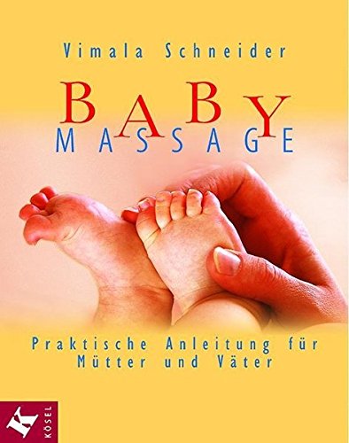 Babymassage: Praktische Anleitung für Mütter und Väter