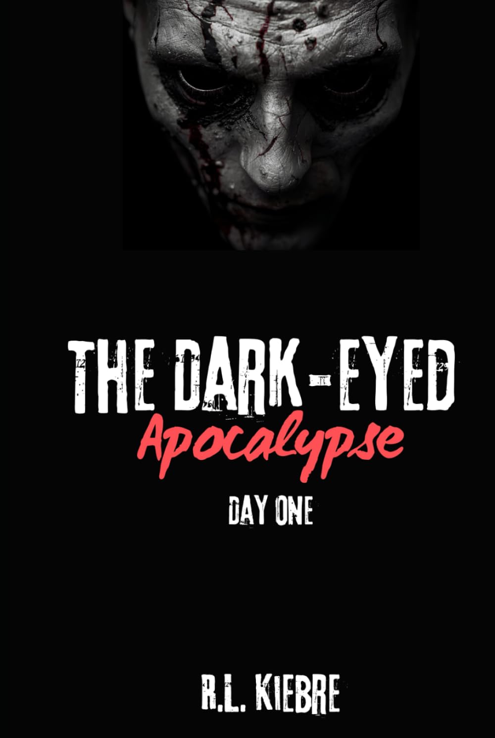 The Dark-Eyed Apocalypse: Day One: A British zombie apocalypse survival horror/thriller (The Dark-Eyed Apocalypse: A Grimdark Zombie Survival Series)