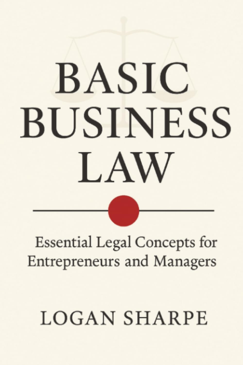 Basic Business Law: Essential Legal Concepts for Entrepreneurs and Managers