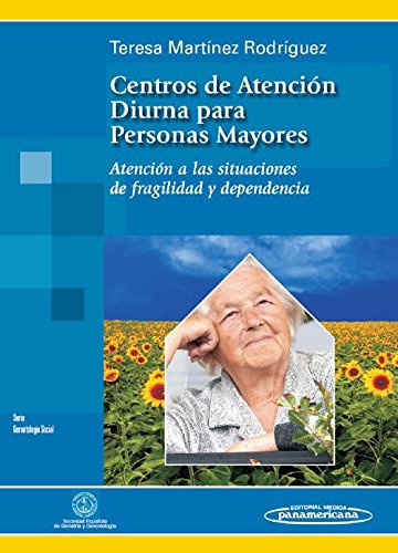 MARTINEZ:Centros Atencin Diur.Pers.May.: Atención a las situaciones de fragilidad y dependencia MARTINEZ:Centros Atencin Diur.Pers.May.: Atención a las situaciones de fragilidad y dependencia