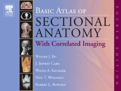 Basic Atlas of Sectional Anatomy: With Correlated Imaging Basic Atlas of Sectional Anatomy: With Correlated Imaging