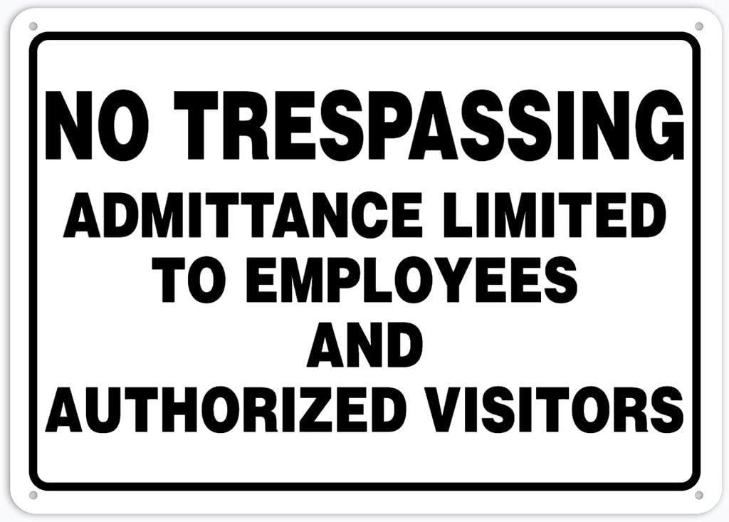 8"x12" Rust Free Aluminum Metal Sign - No Trespassing (Admittance Limited To Employees And Authorized Visitors) - Weather Resistant, Durable, Easy To Mount