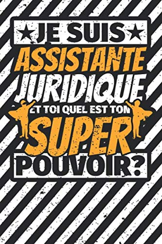 livre Carnet des notes ligné: Je suis Assistante juridique - et toi quel est ton super pouvoir?