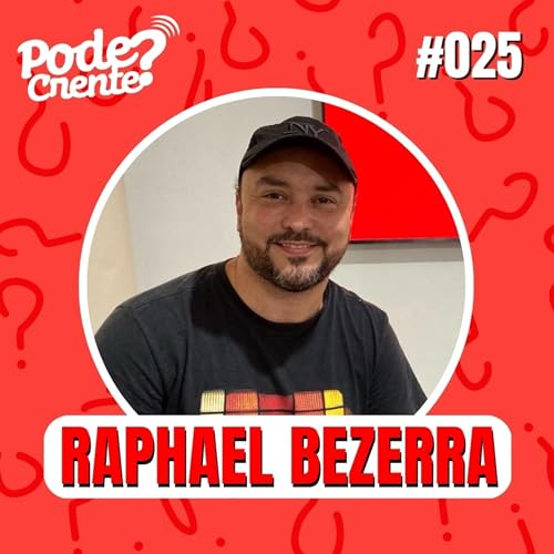 025 PODECRENTE? com Raphael Bezerra
