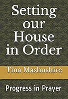 Setting our House in Order: Progress in Prayer (Message to the Seven Churches) 1795810181 Book Cover