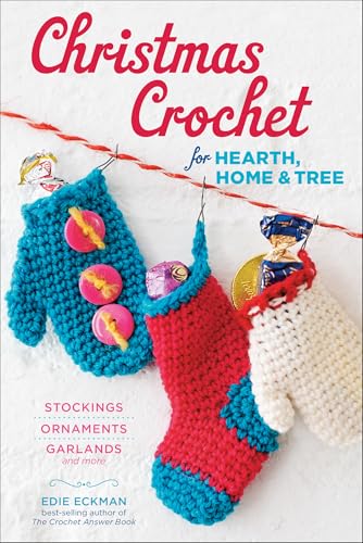 Christmas Crochet for Hearth, Home & Tree: Stockings, Ornaments, Garlands, and More
