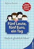  Fünf Leute, fünf Euro, ein Tag: Einfach glücklich leben!