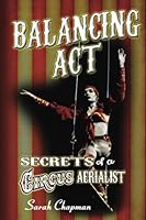 Balancing Act: Secrets of a Circus Aerialist 0961117249 Book Cover