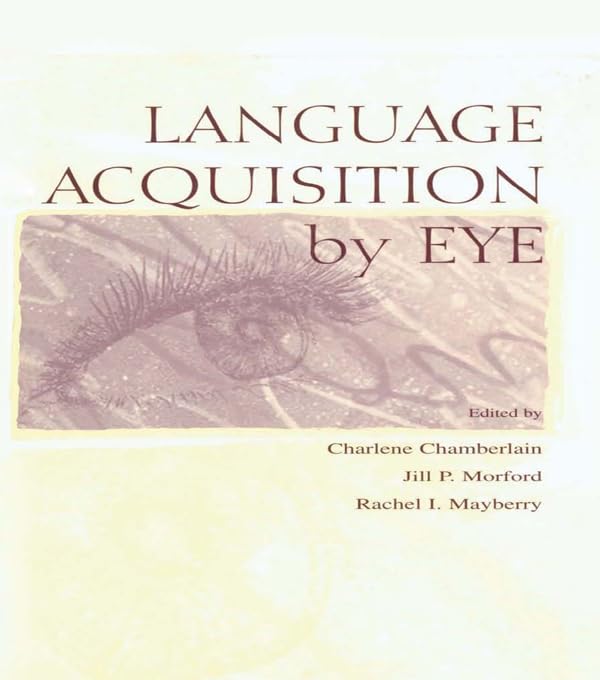 Language Acquisition By Eye      1st Edition, Kindle Edition