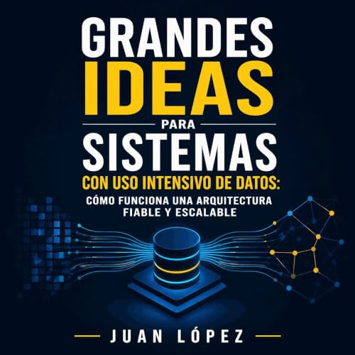 Grandes ideas para sistemas con uso intensivo de datos: C&oacute;mo funciona una arquitectura fiable y escalable cover art