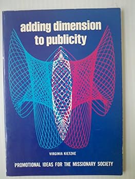 Unknown Binding Adding dimension to publicity: Promotional ideas for the missionary society Book