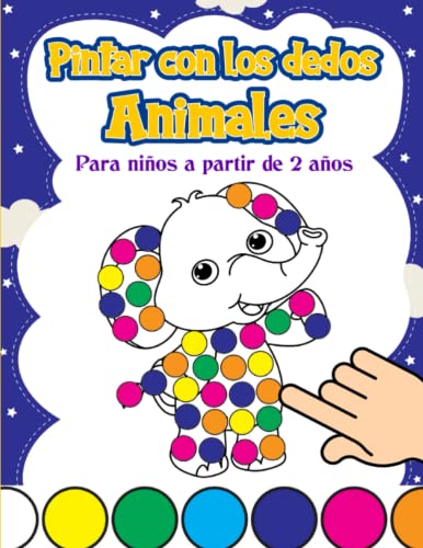 Pintar con los dedos animales a partir de 2 años: 50 animales para estampar con los dedos, garabatear, pintar y hacer manualidades