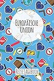  Europäische Union Reisetagebuch: A5 Reise Journal I Notizbuch I Urlaubs Planer I Road trip Planer I Travel notebook I 6X9 Pocket journal I Geschenk für Backpacker