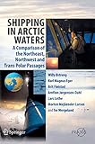 Shipping in Arctic Waters: A comparison of the Northeast, Northwest and Trans Polar Passages