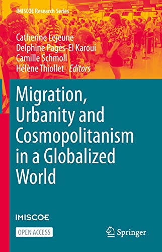 Migration, Urbanity and Cosmopolitanism in a Globalized World (IMISCOE Research Series)