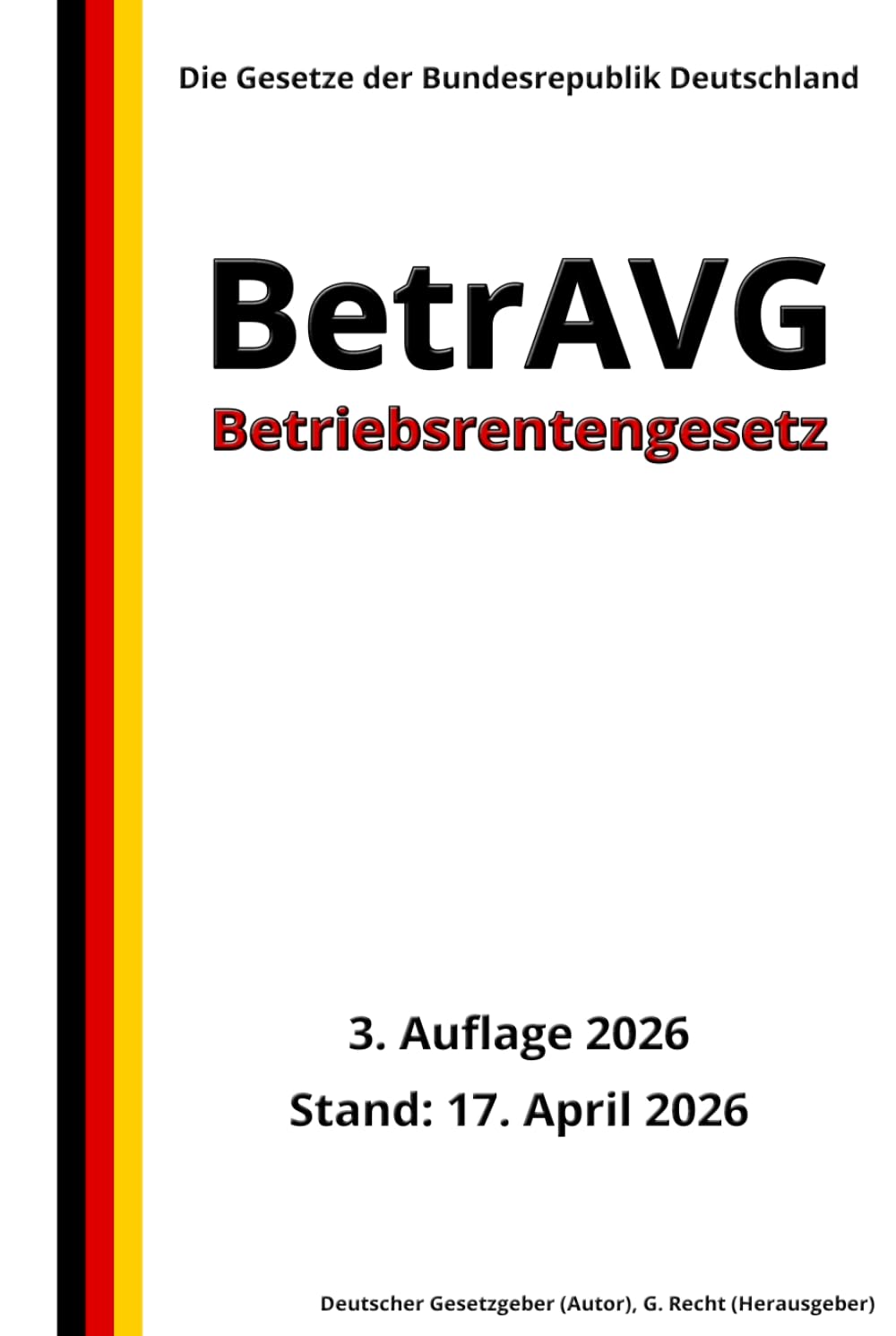 Betriebsrentengesetz - BetrAVG, 3. Auflage 2026: Die Gesetze der Bundesrepublik Deutschland