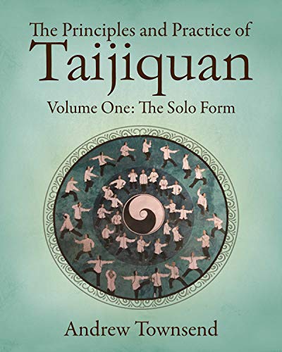 taijiquan classics - The Principles and Practice of Taijiquan: Volume One - The Solo Form