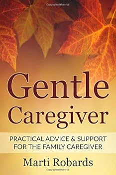 Paperback Gentle Caregiver: Practical Advice and Support for the Family Caregiver Book