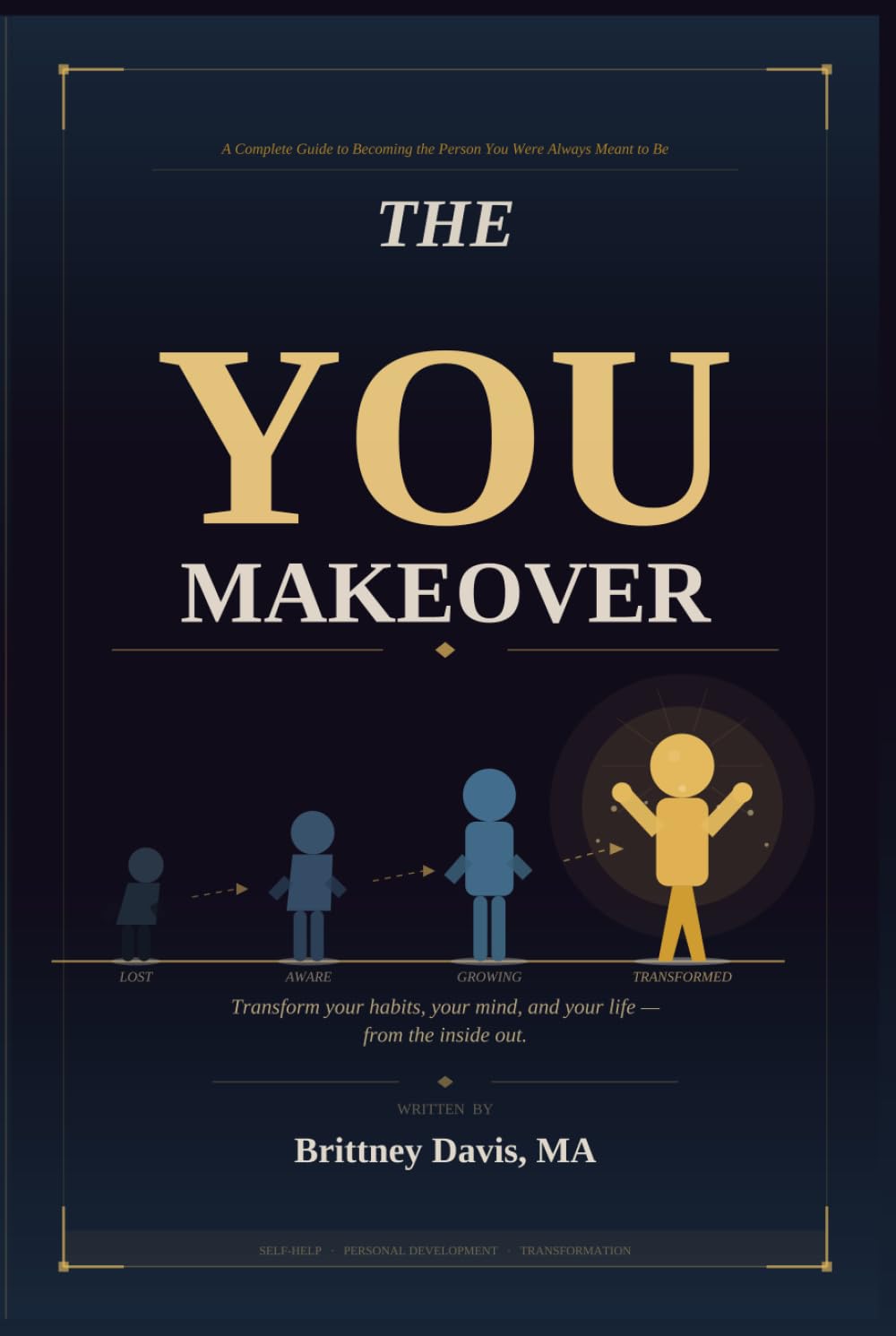 The You Makeover: A Complete Guide to Becoming the Person You Were Always Meant to Be