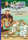 La cabane magique, Tome 09: Le terrible empereur de Chine