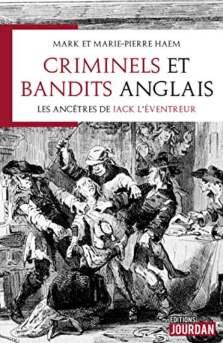 Télécharger Criminels et bandits anglais - Les ancêtres de Jack l'éventreur livre En ligne