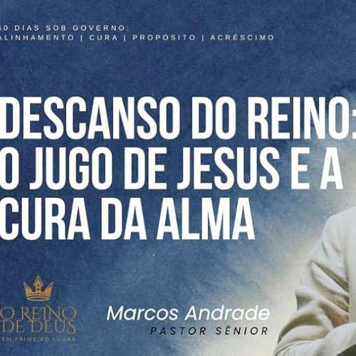 DESCANSO DO REINO: O JUGO DE JESUS E A CURA DA ALMA