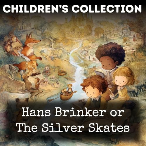 Hans Brinker or The Silver Skates Podcast Por Mary Mapes Dodge arte de portada