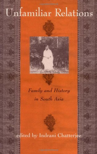 Unfamiliar Relations: Family and History in South Asia