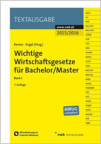 Wichtige Wirtschaftsgesetze für Bachelor/Master, Band 1 (Textausgabe) Wichtige Wirtschaftsgesetze für Bachelor/Master, Band 1 (Textausgabe)