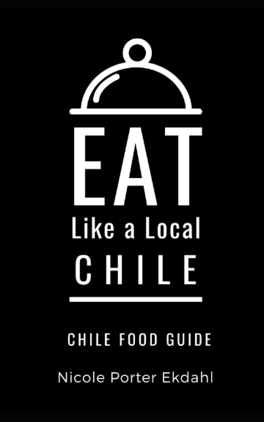Eat Like a Local-Chile: Chile Food Guide