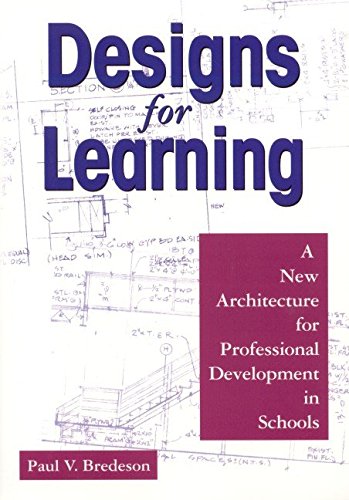 [Designs for Learning: A New Architecture for Professional Development in Schools] (By: Paul V. Bredeson) [published: January, 2003]