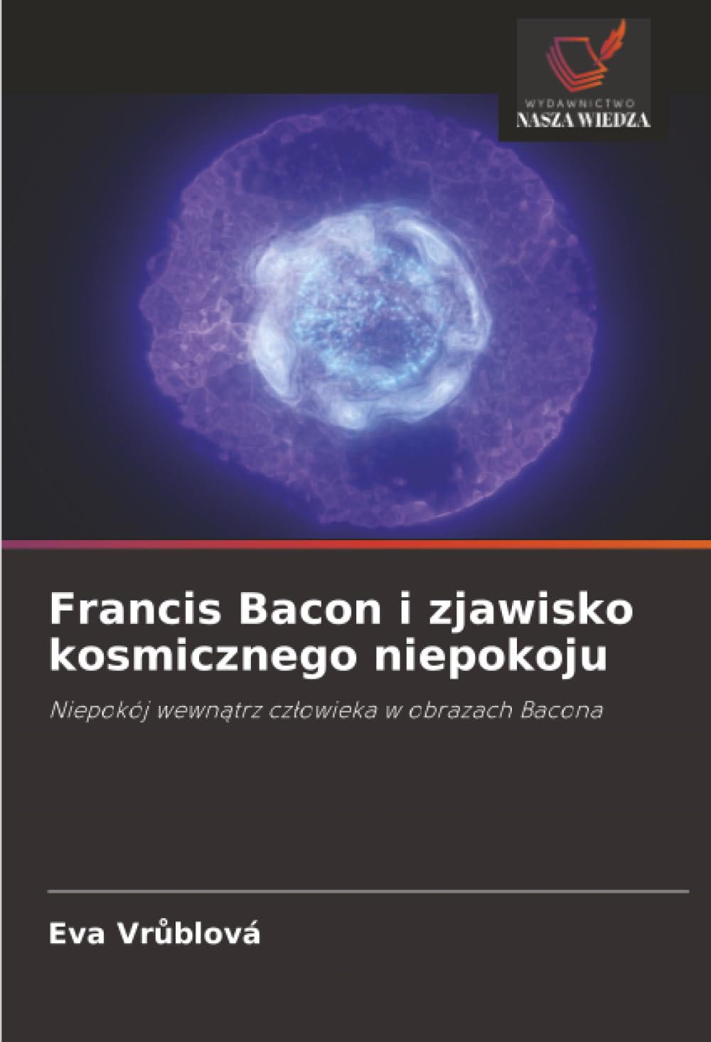 Francis Bacon i zjawisko kosmicznego niepokoju: Niepokój wewn¿trz cz¿owieka w obrazach Bacona