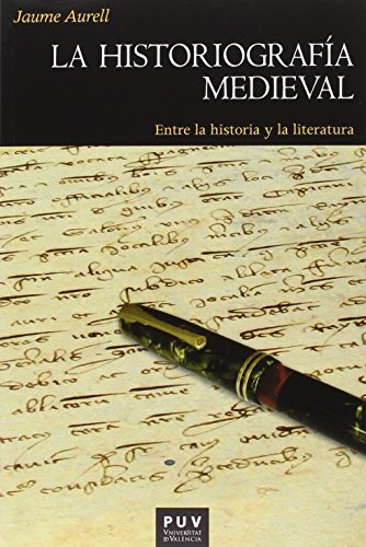 Historiograf�a medieval,La: Entre la historia y la literatura: 172 (Hist�ria)