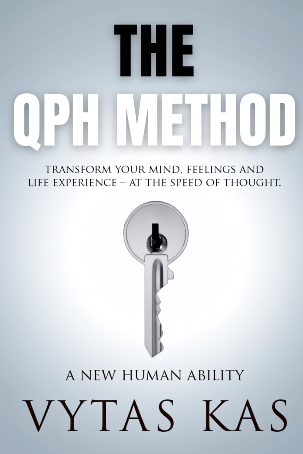 The QPH Method: Transform Your Mind, Feelings, and Life Experience – at The Speed of Thought.