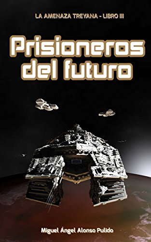 Prisioneros del Futuro (La amenaza treyana n° 3)