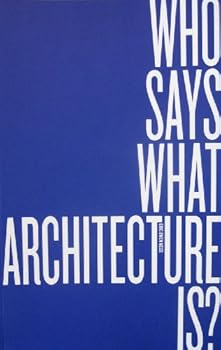 Paperback Who Says What Architecture Is? Book