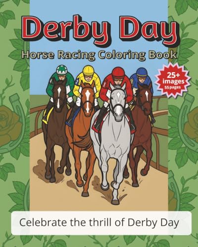 Derby Day | Kentucky Horse Racing Coloring Book | 55 8x10 single sided pages: Celebrate the thrill of Derby Day at the Downs! | Powerful racehorses ... to elegant fashion and timeless traditions.