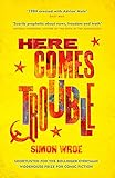  Here Comes Trouble: Shortlisted for the Bollinger Everyman Wodehouse Prize for Comic Fiction
