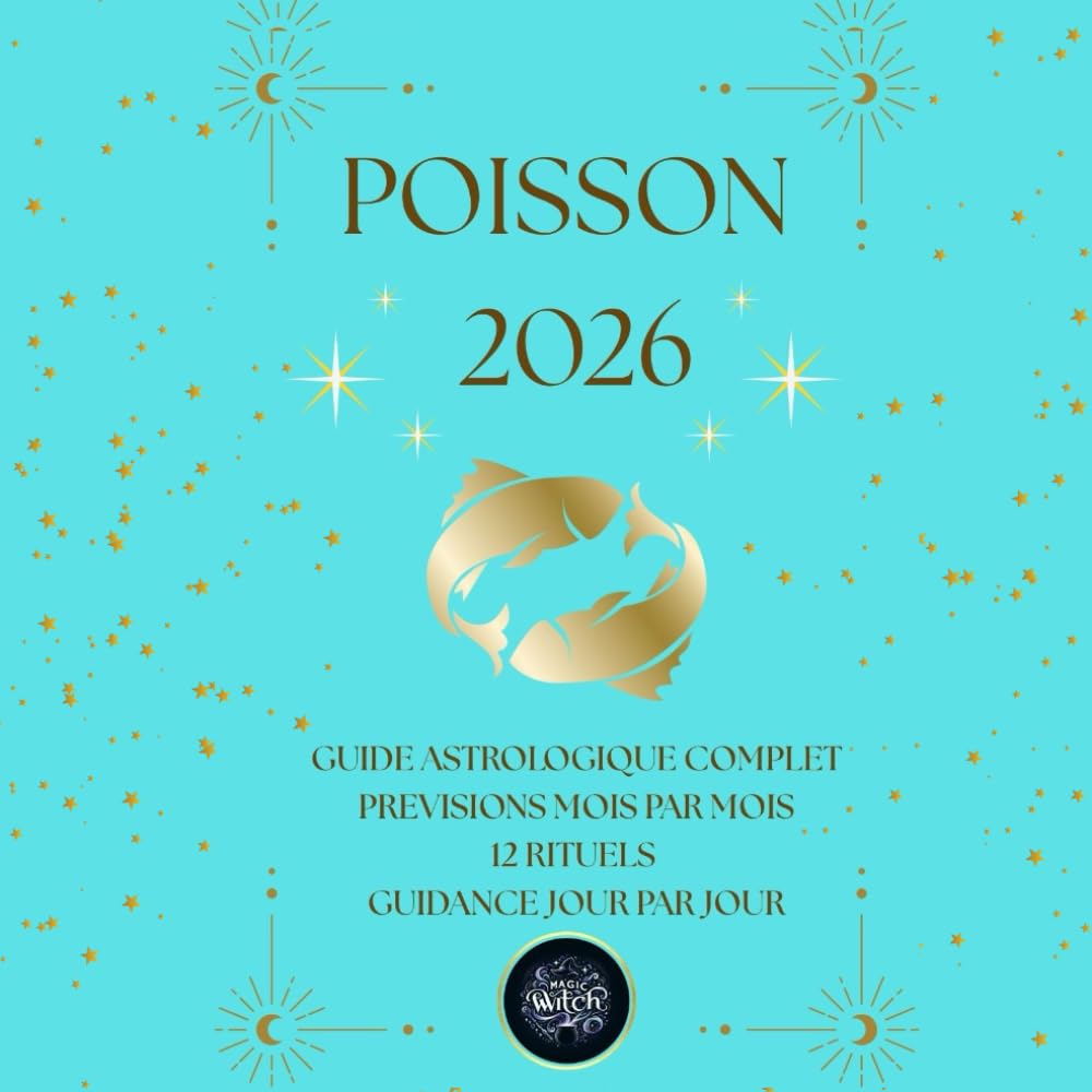 POISSONS 2026 – Guide Astrologique Magic Witch: Prévisions mensuelles, guidance quotidienne, rituels magiques et mantras.