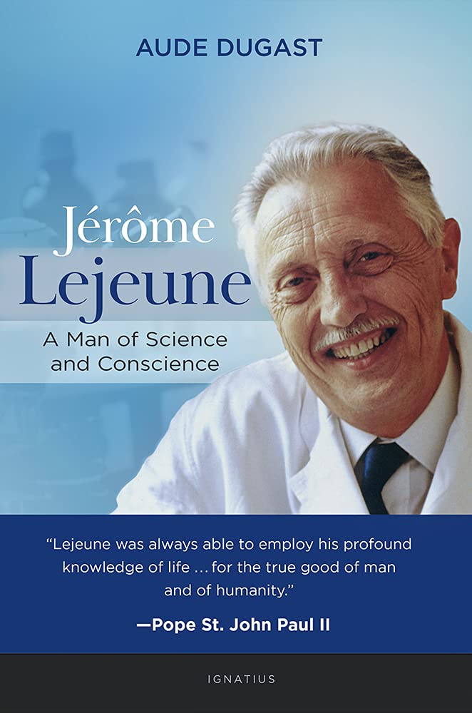 Jérôme Lejeune: A Man of Science and Conscience