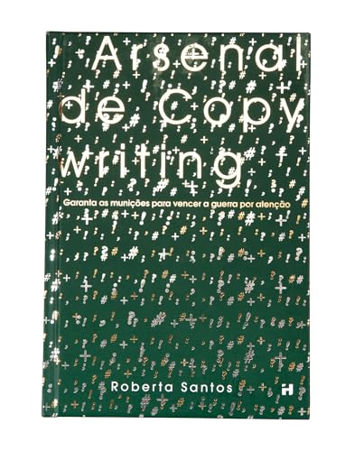 Arsenal de Copywriting - Domine as técnicas de escrita persuasiva e transforme sua vida profissional.