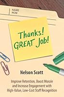 Thanks! GREAT Job! Improve Retention, Boost Morale and Increase Engagement with High-Value, Low-Cost Staff Recognition 0987793209 Book Cover