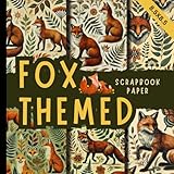 fox themed scrapbook paper: vintage style foxes animals scrapbooking paper perfect for cardmaking, junk journals, origami and mixed media & more crafting projects
