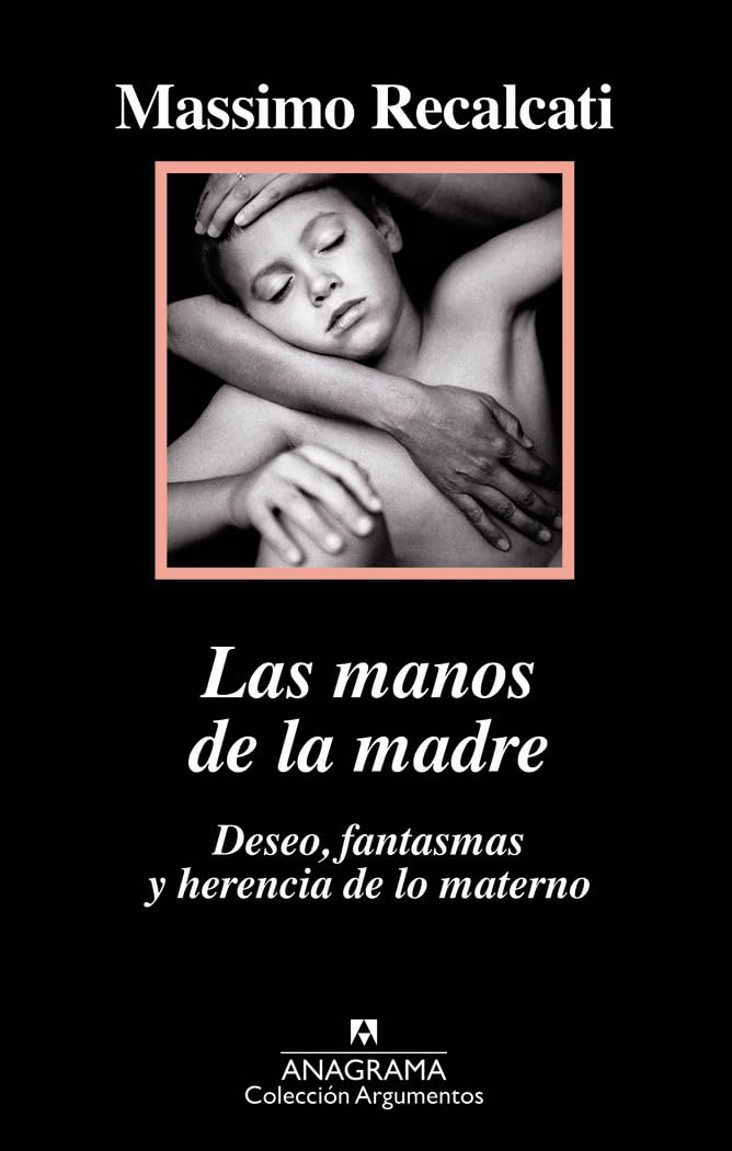 Las Manos de la Madre. Deseo, Fantasmas y Herencia de Lo Materno: 517 (Argumentos)