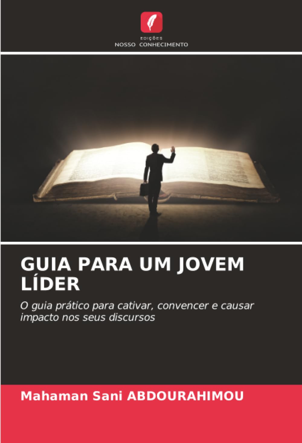 GUIA PARA UM JOVEM LÍDER: O guia prático para cativar, convencer e causar impacto nos seus discursos