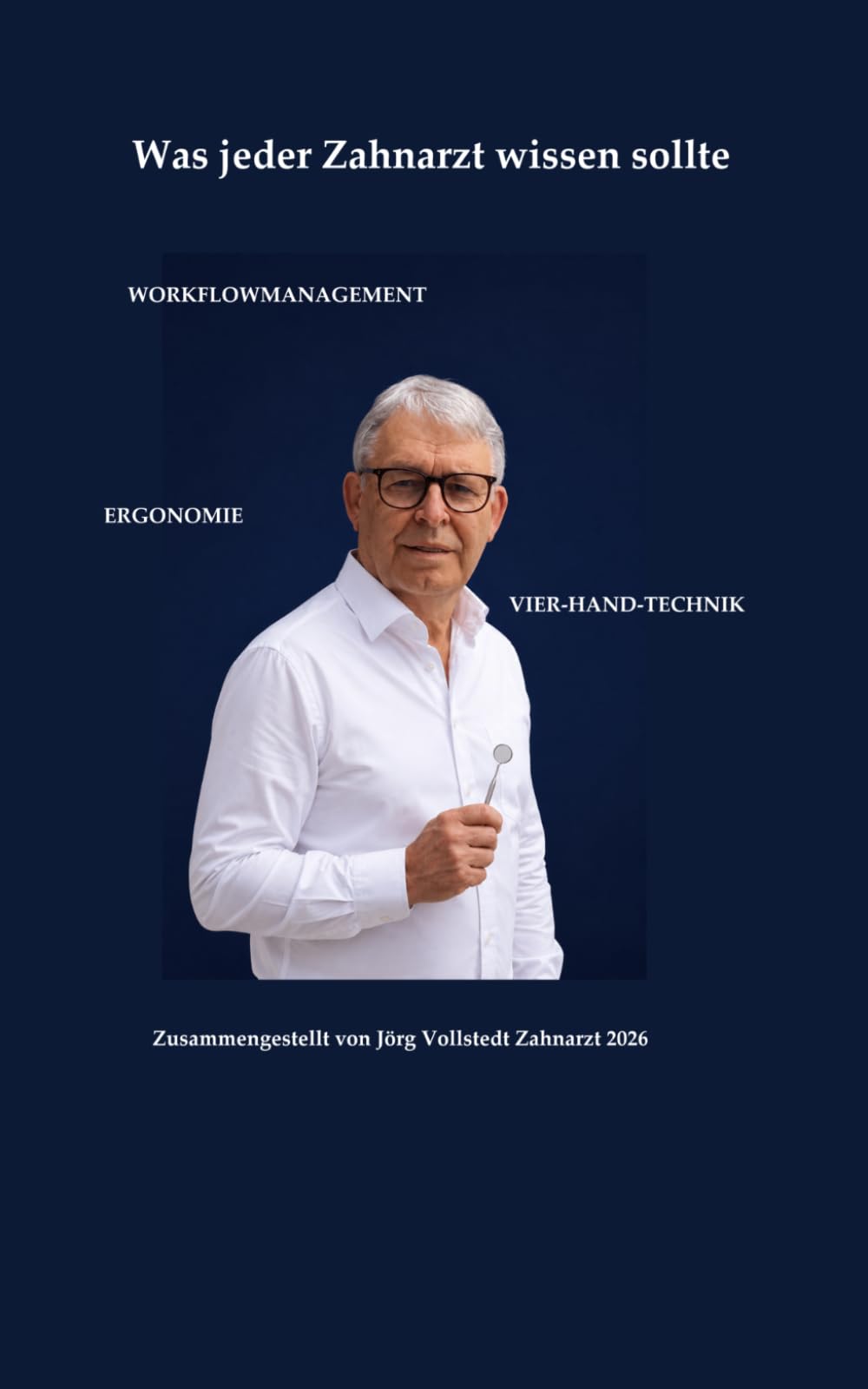 Was jeder Zahnarzt wissen sollte: Ergonomie Vier-Hand-Technik Workflowmanagement
