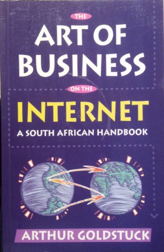 The Art of Business on the Internet: A South African Handbook